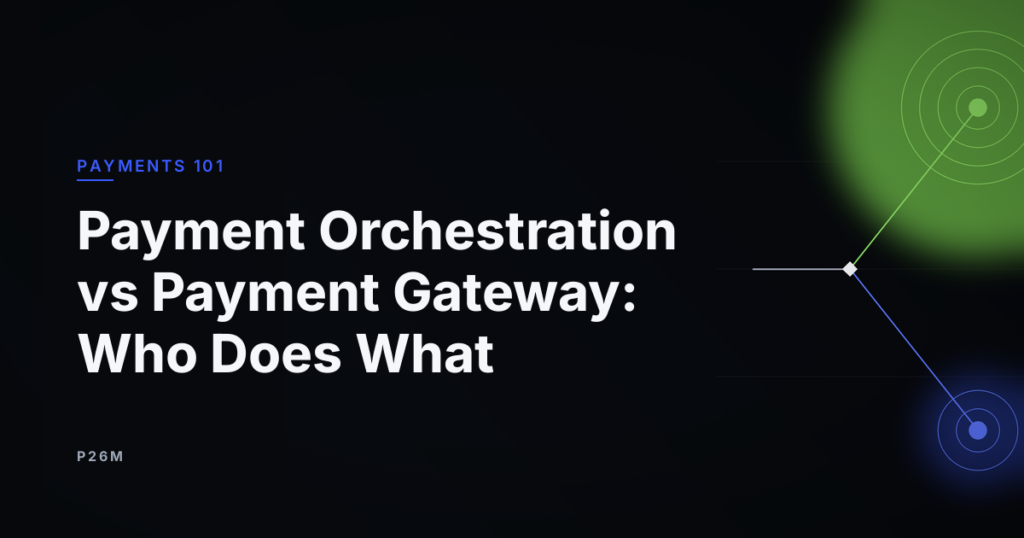 Cover of the article “Payment orchestration vs payment gateway: who does what”, rubric Payments 101